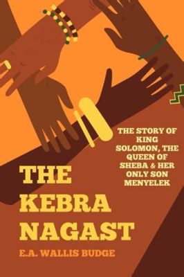  Kebra Nagast! -  A Journey Through Ethiopian History and Identity